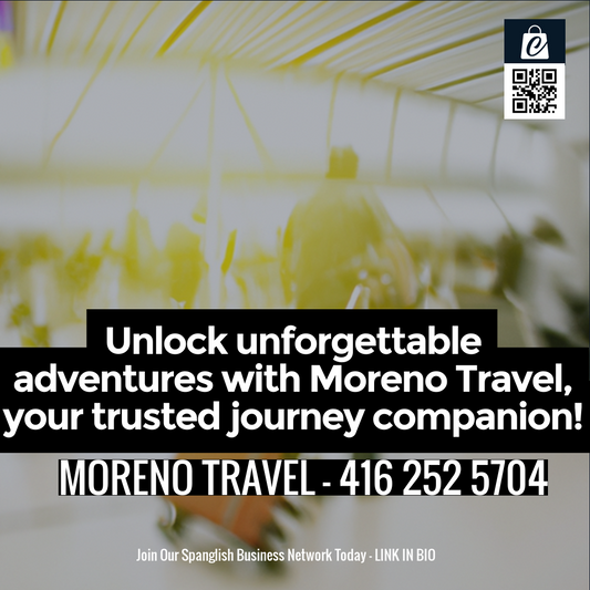 Unlock unforgettable adventures with Moreno Travel, your trusted journey companion!