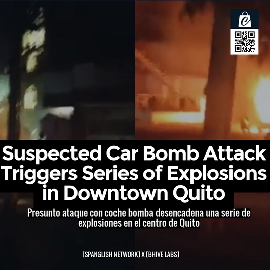 Suspected Car Bomb Attack Triggers Series of Explosions in Downtown Quito