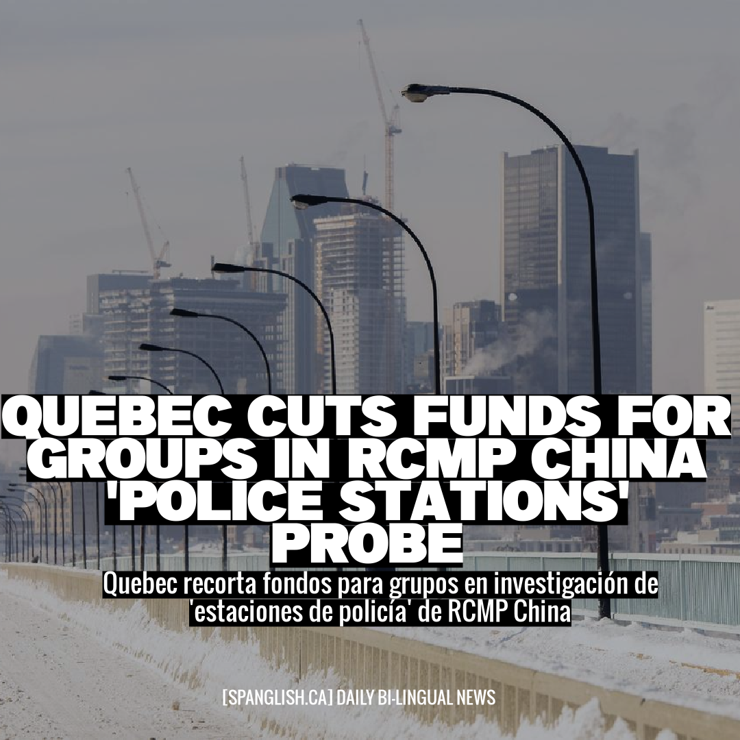 Quebec Cuts Funds for Groups in RCMP China 'Police Stations' Probe