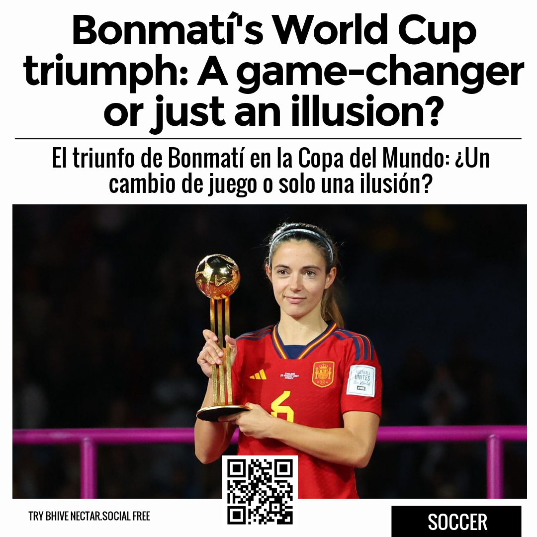 Bonmatí's World Cup triumph: A game-changer or just an illusion?