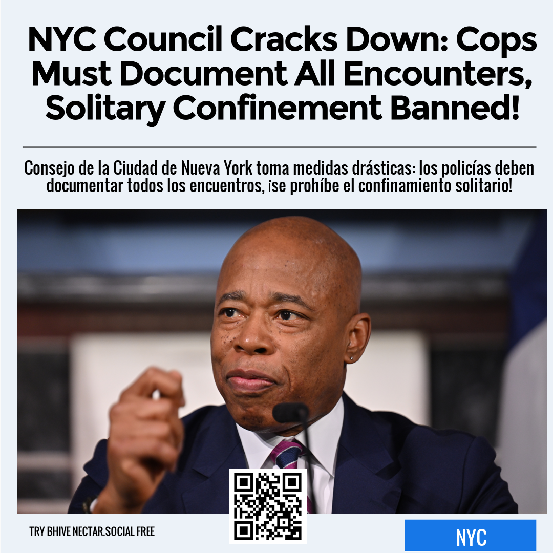 NYC Council Cracks Down: Cops Must Document All Encounters, Solitary Confinement Banned!