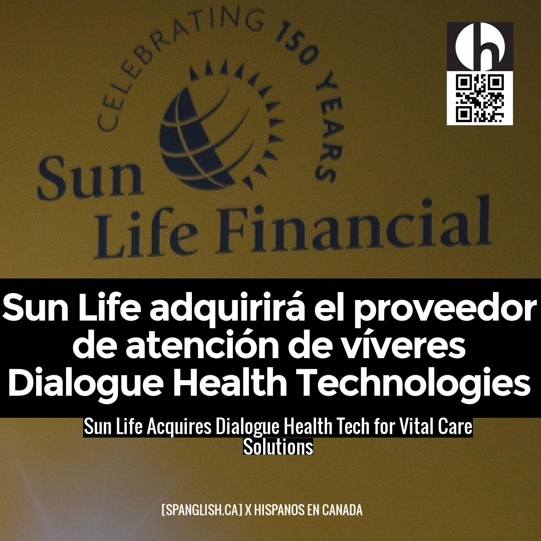 Sun Life Acquires Dialogue Health Tech for Vital Care Solutions