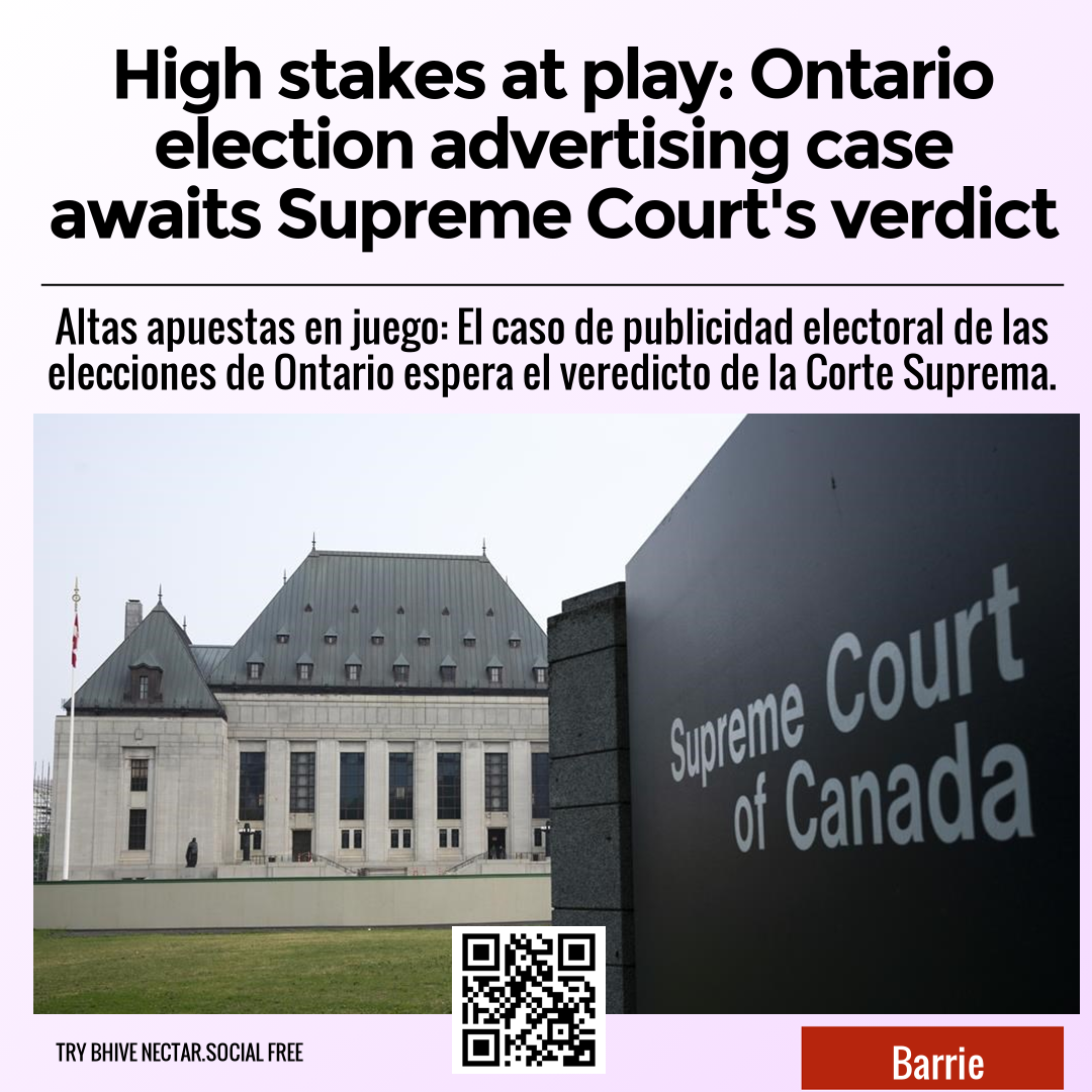 High stakes at play: Ontario election advertising case awaits Supreme Court's verdict