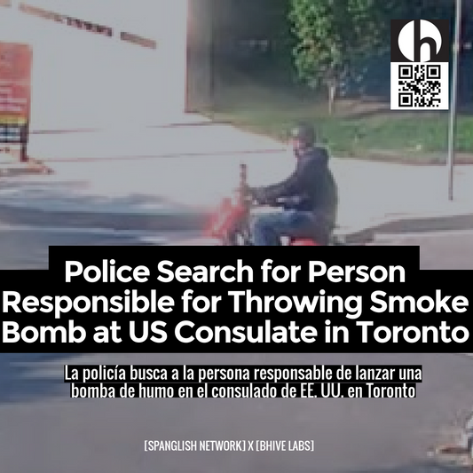 Police Search for Person Responsible for Throwing Smoke Bomb at US Consulate in Toronto