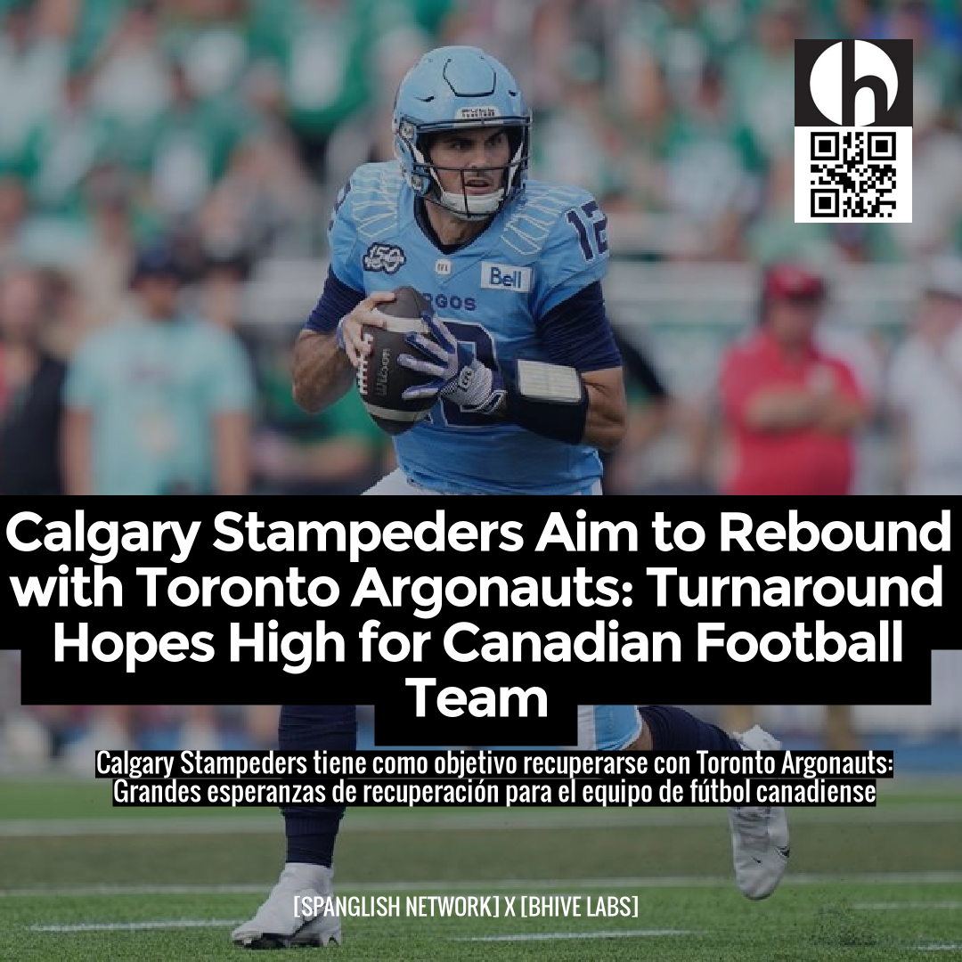 Calgary Stampeders Aim to Rebound with Toronto Argonauts: Turnaround Hopes High for Canadian Football Team