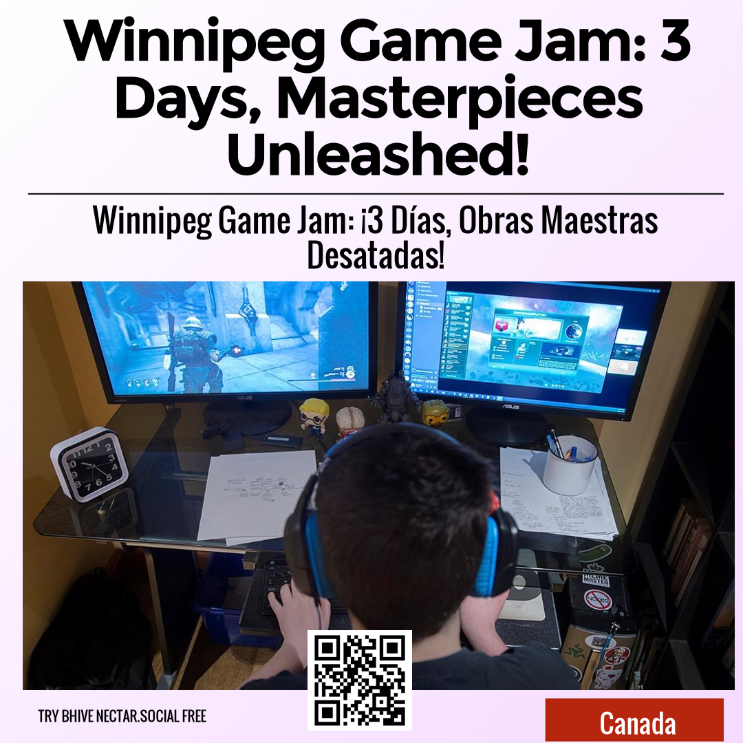 Winnipeg Game Jam: 3 Days, Masterpieces Unleashed!