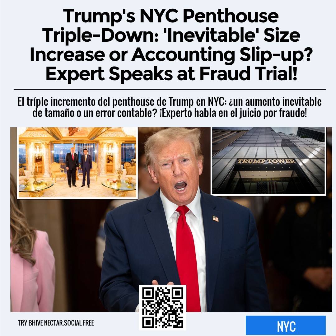 Trump's NYC Penthouse Triple-Down: 'Inevitable' Size Increase or Accounting Slip-up? Expert Speaks at Fraud Trial!