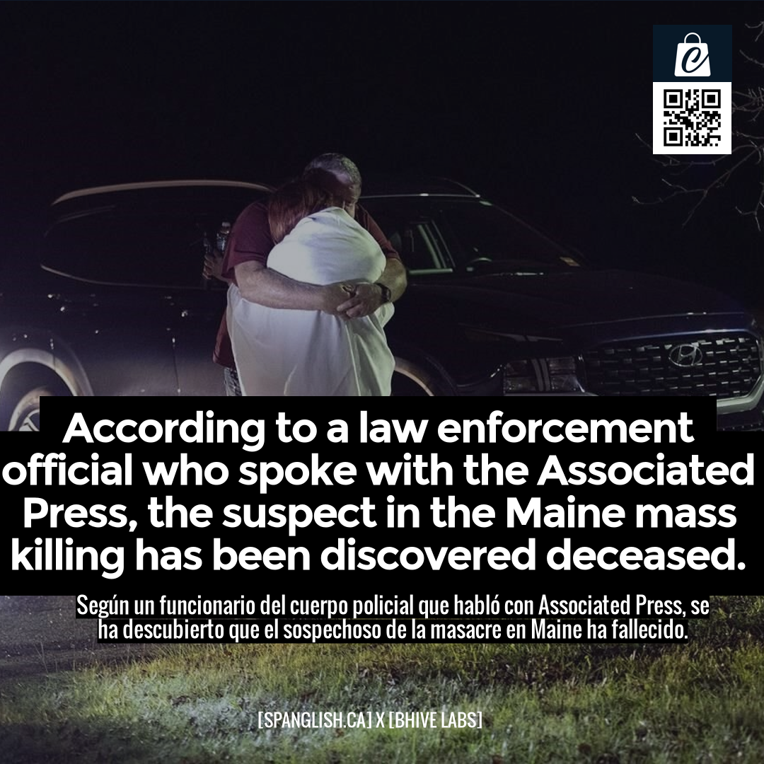 According to a law enforcement official who spoke with the Associated Press, the suspect in the Maine mass killing has been discovered deceased.