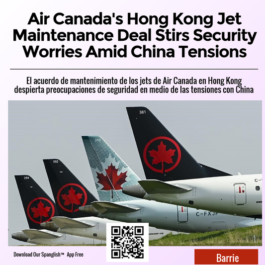 Air Canada's Hong Kong Jet Maintenance Deal Stirs Security Worries Amid China Tensions