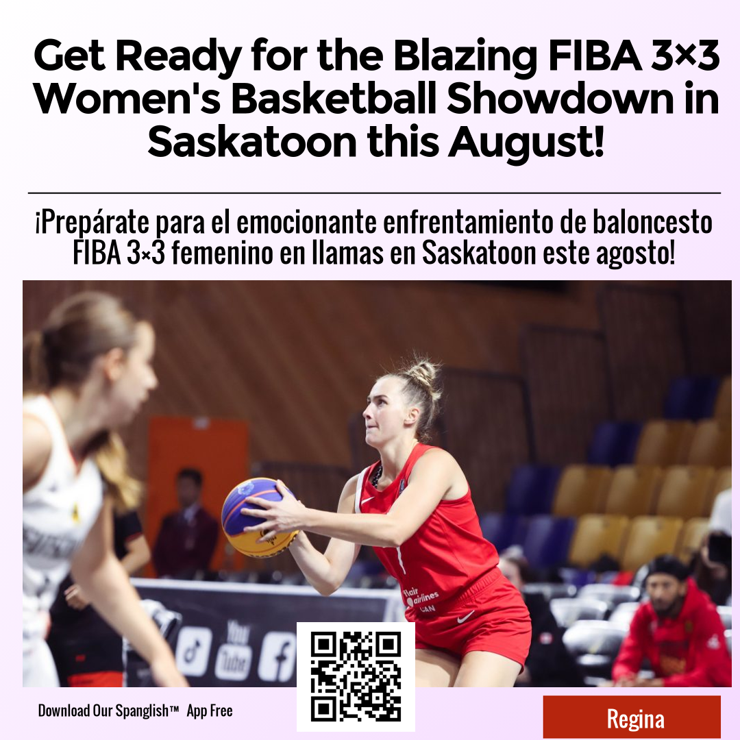 Get Ready for the Blazing FIBA 3×3 Women's Basketball Showdown in Saskatoon this August!