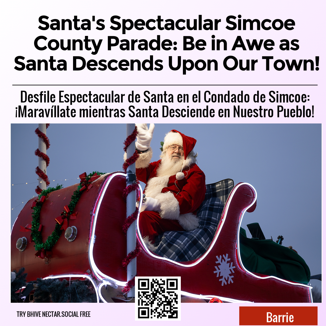 Santa's Spectacular Simcoe County Parade: Be in Awe as Santa Descends Upon Our Town!