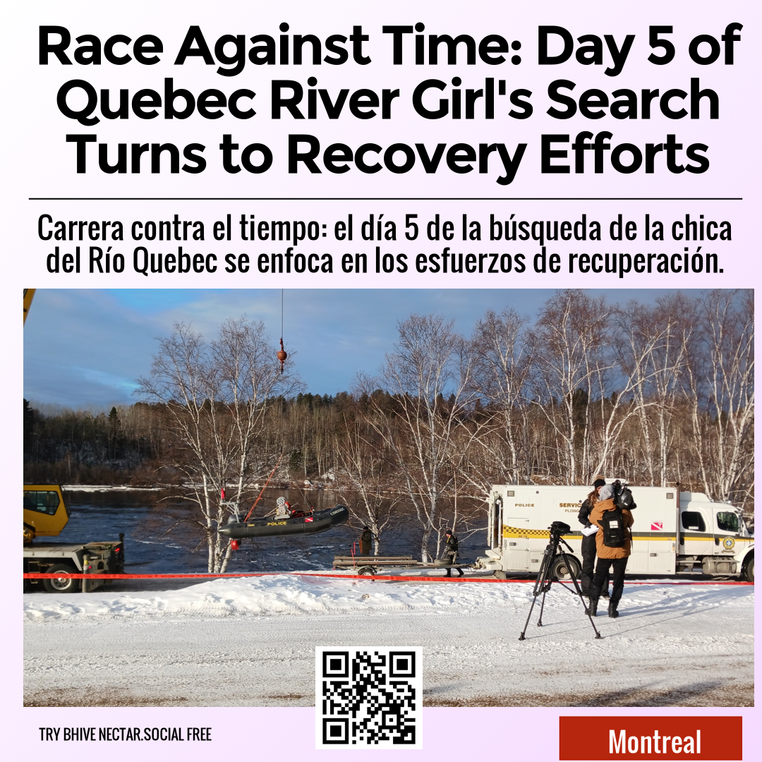 Race Against Time: Day 5 of Quebec River Girl's Search Turns to Recovery Efforts