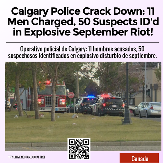 Calgary Police Crack Down: 11 Men Charged, 50 Suspects ID'd in Explosive September Riot!