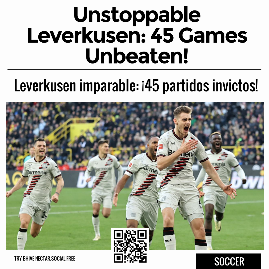 Unstoppable Leverkusen: 45 Games Unbeaten!