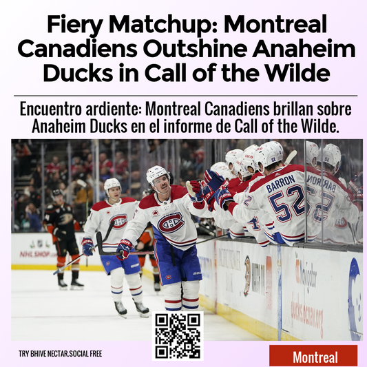 Fiery Matchup: Montreal Canadiens Outshine Anaheim Ducks in Call of the Wilde