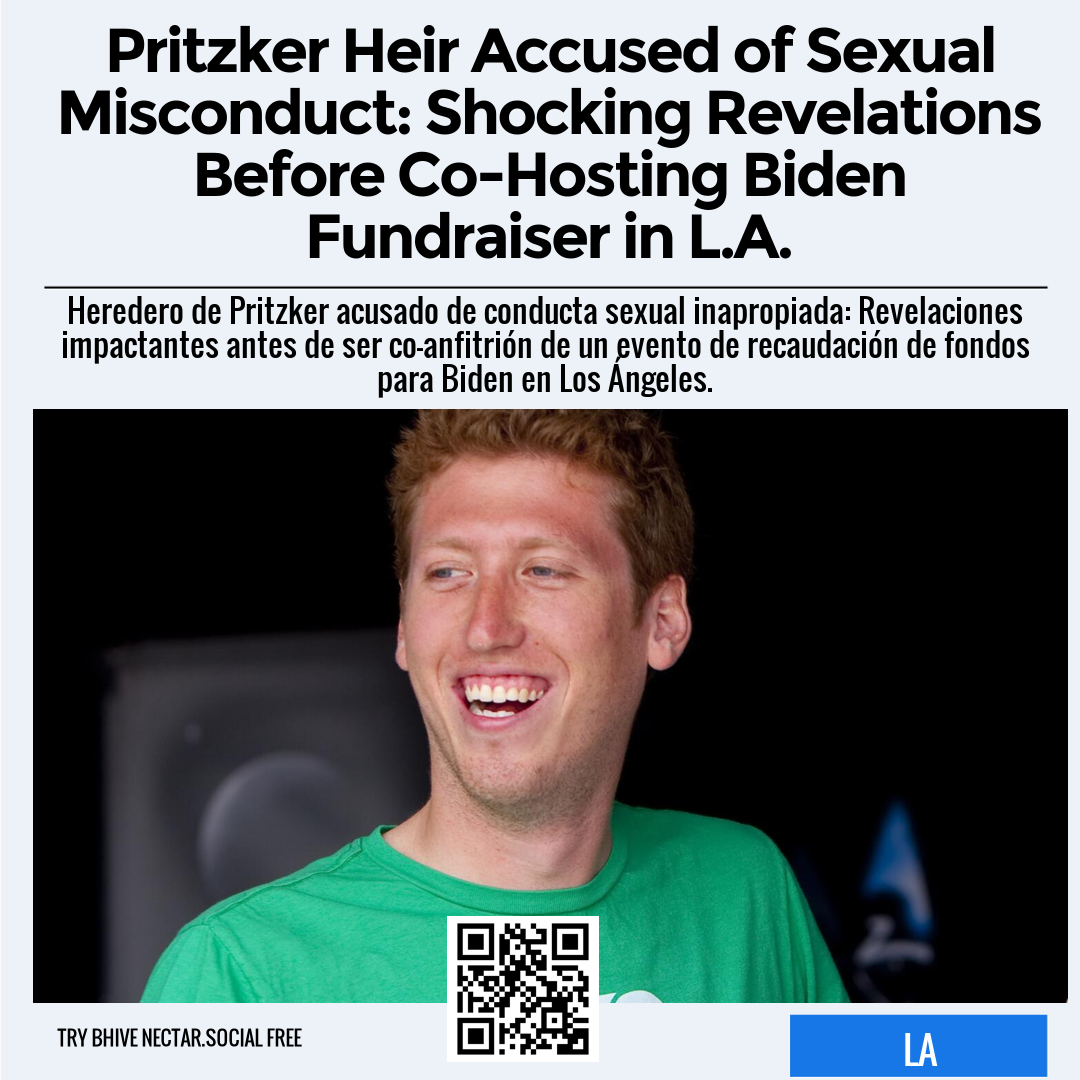 Pritzker Heir Accused of Sexual Misconduct: Shocking Revelations Before Co-Hosting Biden Fundraiser in L.A.