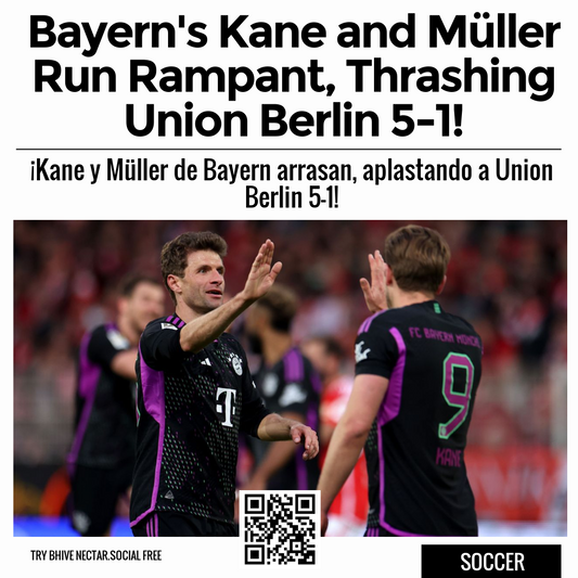 Bayern's Kane and Müller Run Rampant, Thrashing Union Berlin 5-1!