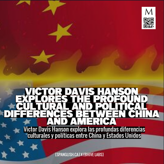Victor Davis Hanson Explores the Profound Cultural and Political Differences between China and America