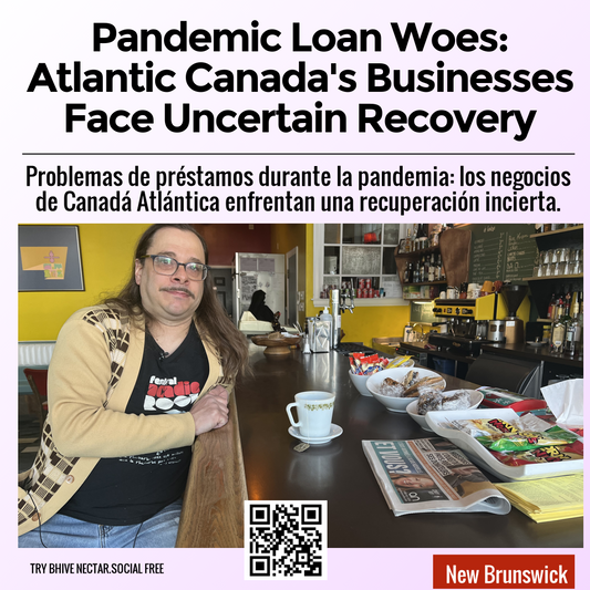 Pandemic Loan Woes: Atlantic Canada's Businesses Face Uncertain Recovery