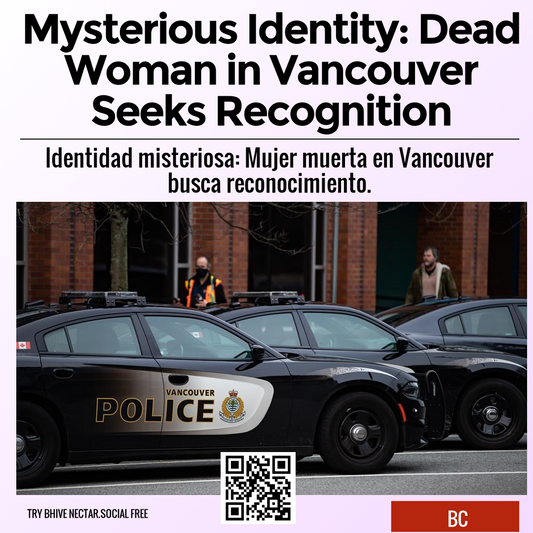 Mysterious Identity: Dead Woman in Vancouver Seeks Recognition