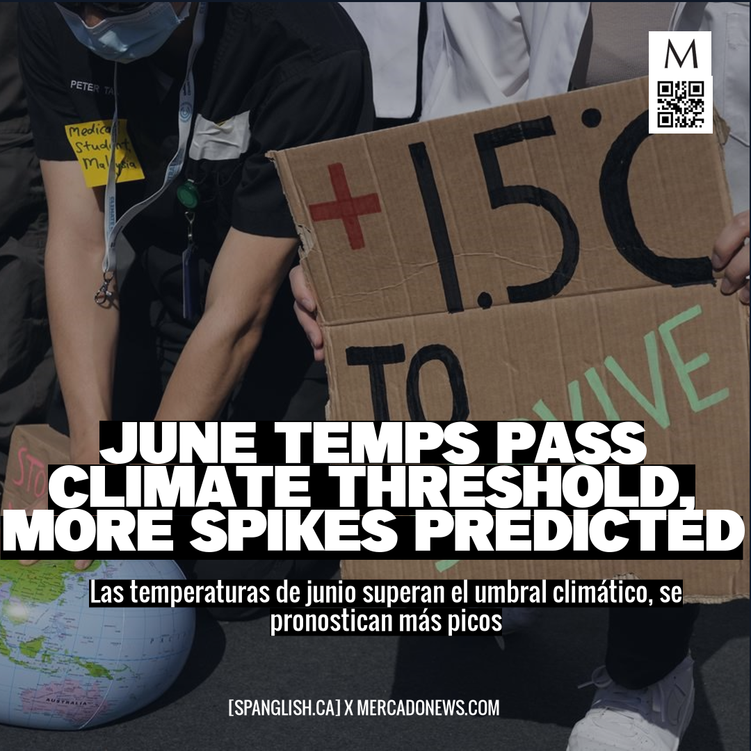 June Temps Pass Climate Threshold, More Spikes Predicted
