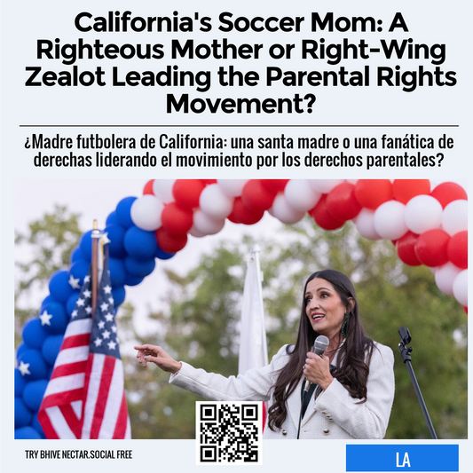 California's Soccer Mom: A Righteous Mother or Right-Wing Zealot Leading the Parental Rights Movement?