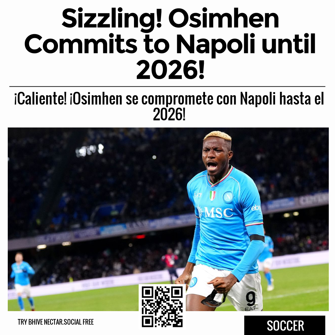 Sizzling! Osimhen Commits to Napoli until 2026!