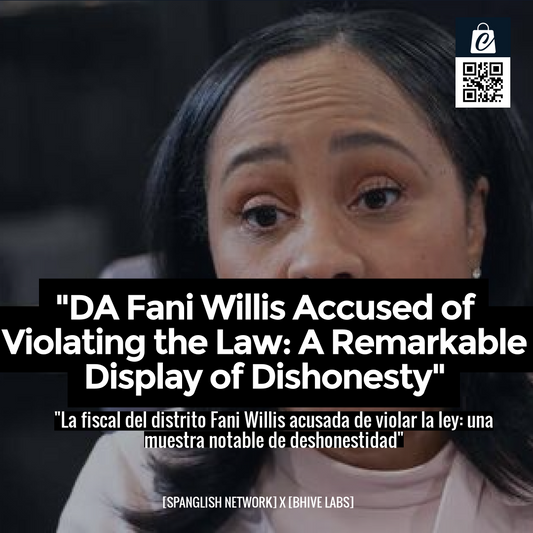 "DA Fani Willis Accused of Violating the Law: A Remarkable Display of Dishonesty"