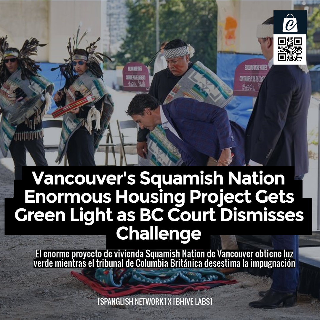 Vancouver's Squamish Nation Enormous Housing Project Gets Green Light as BC Court Dismisses Challenge