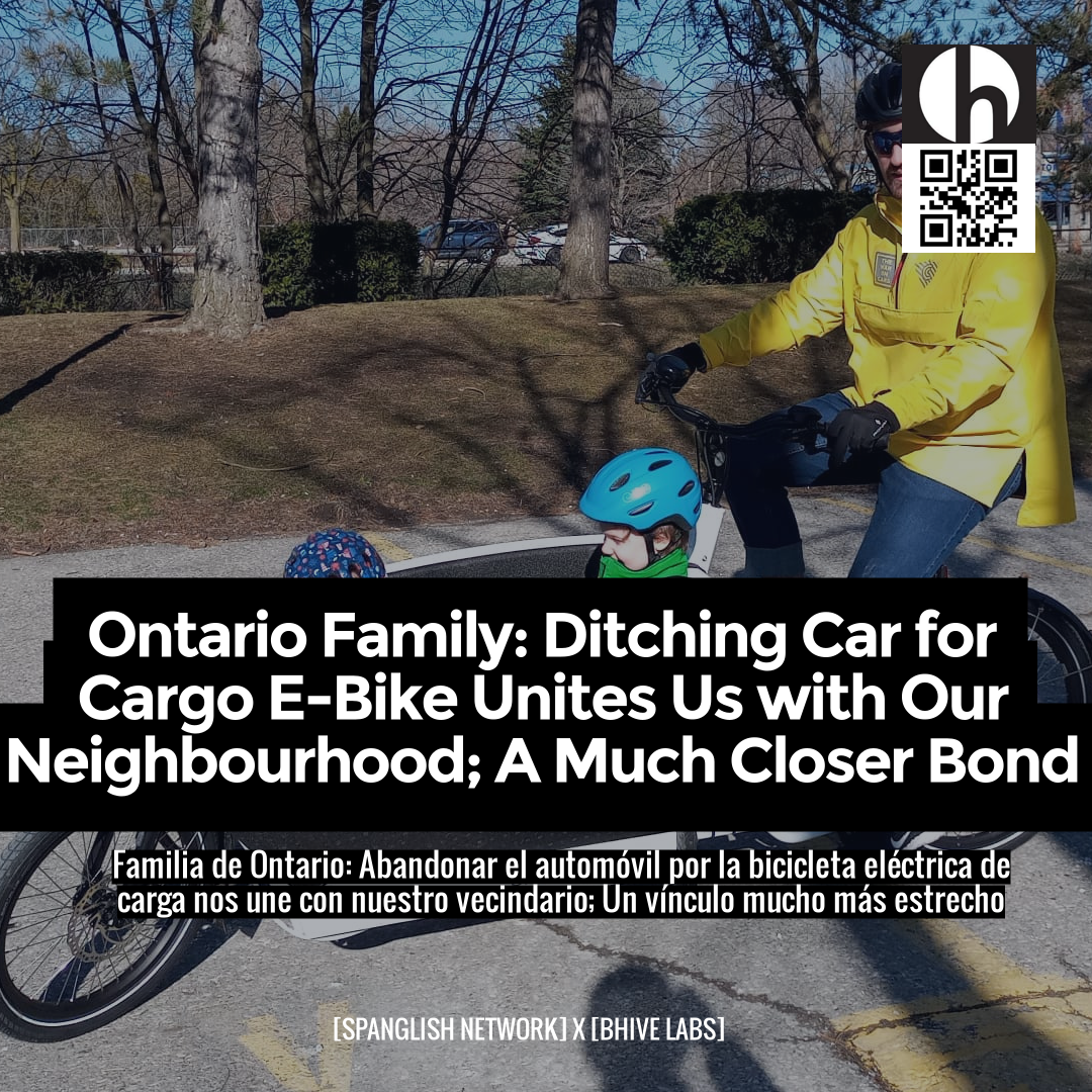 Ontario Family: Ditching Car for Cargo E-Bike Unites Us with Our Neighbourhood; A Much Closer Bond