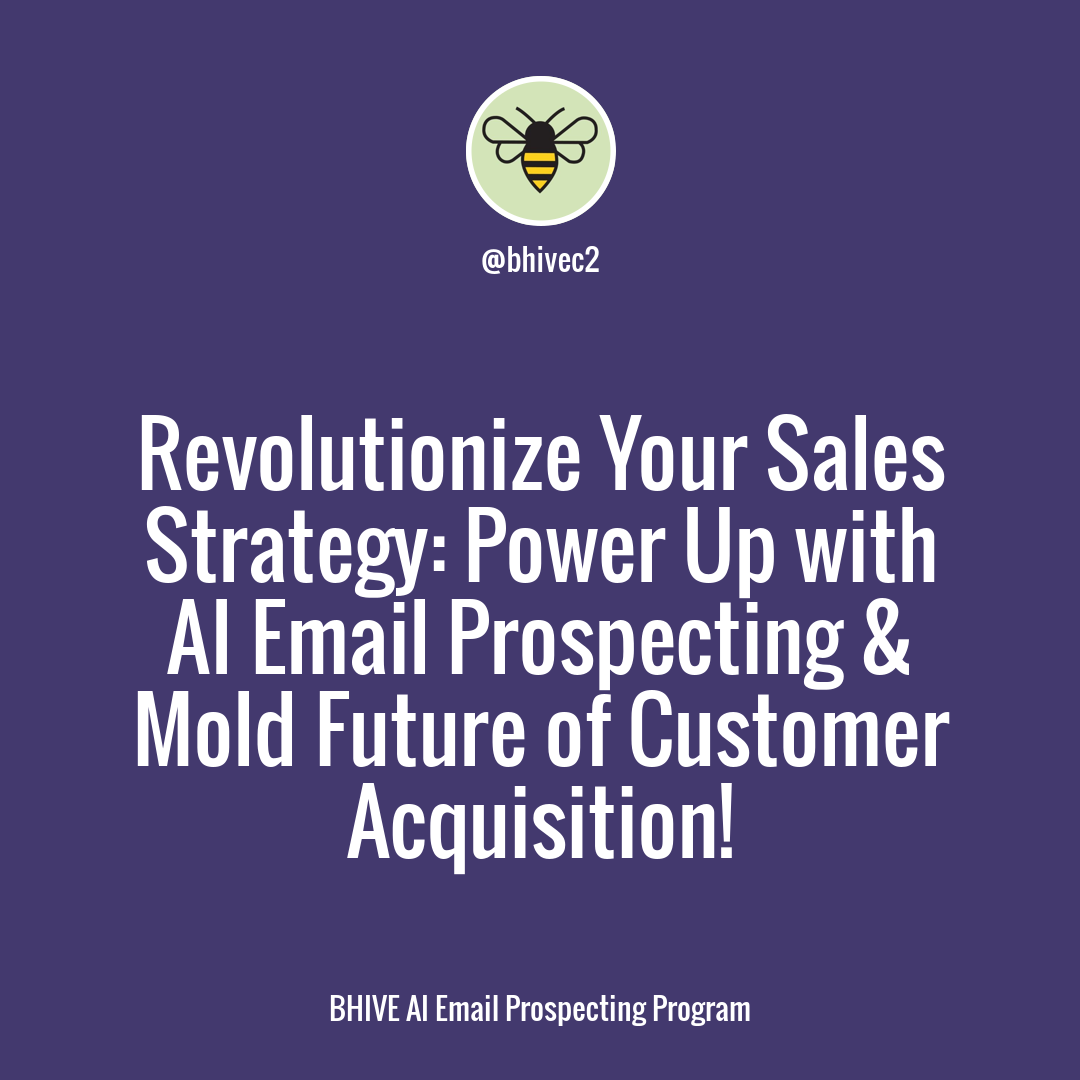 Revolutionize Your Sales Strategy with AI: Enhance Prospecting, Maximize Efficiency, and Build Meaningful Customer Relationships with BHIVE AI</