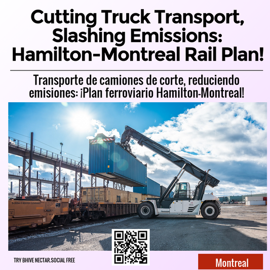 Cutting Truck Transport, Slashing Emissions: Hamilton-Montreal Rail Plan!