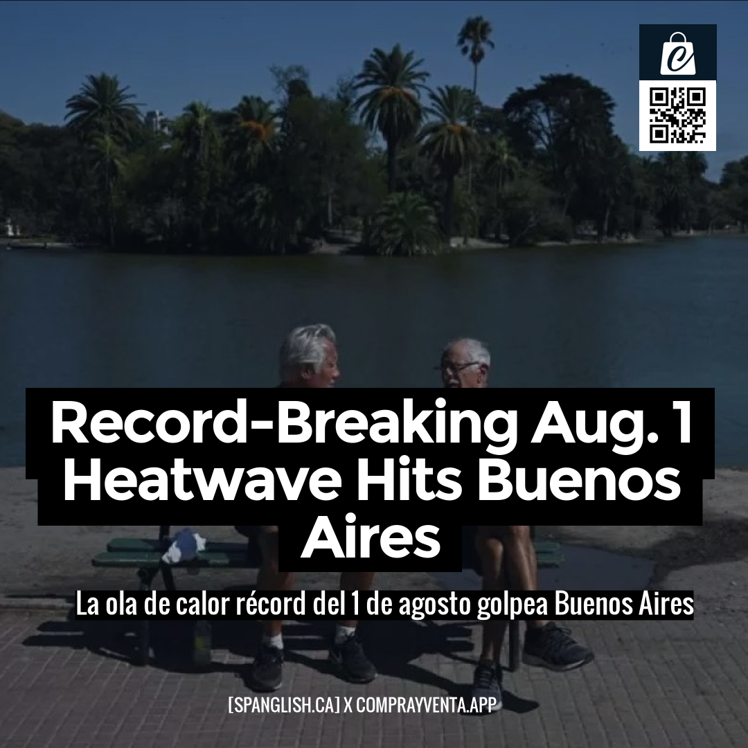 Record-Breaking Aug. 1 Heatwave Hits Buenos Aires