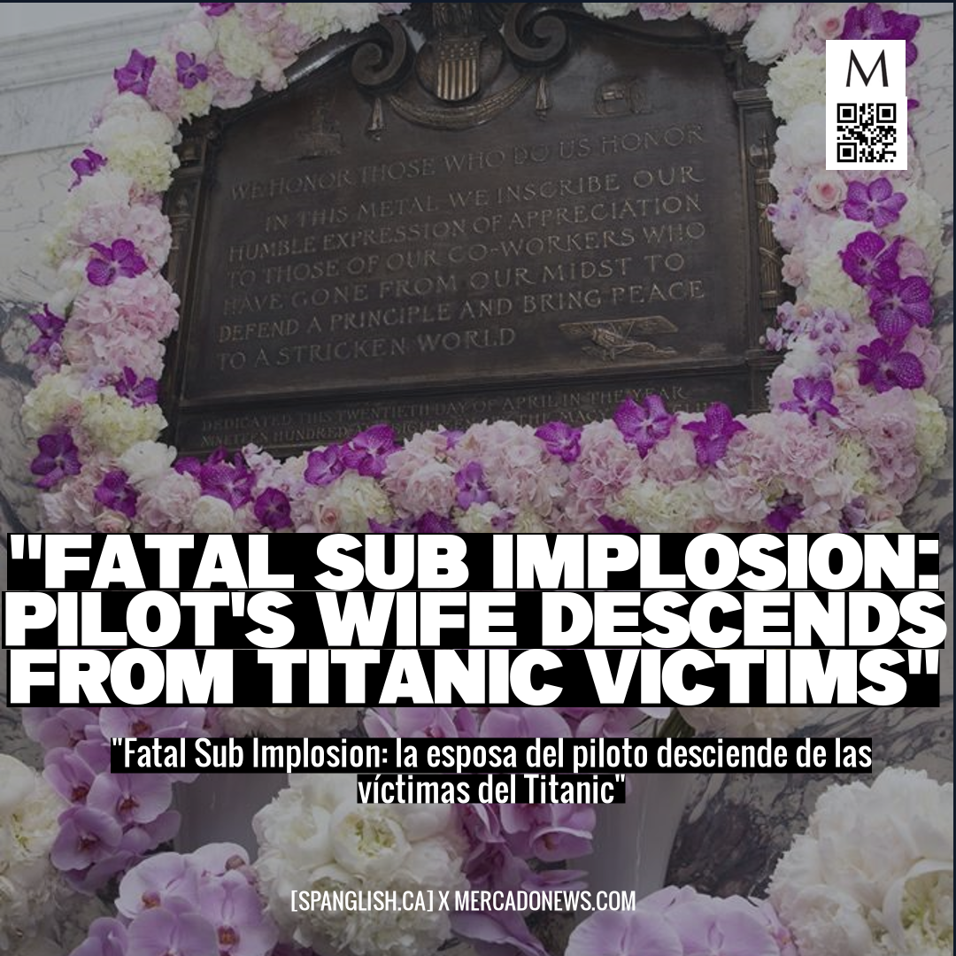 "Fatal Sub Implosion: Pilot's Wife Descends from Titanic Victims"