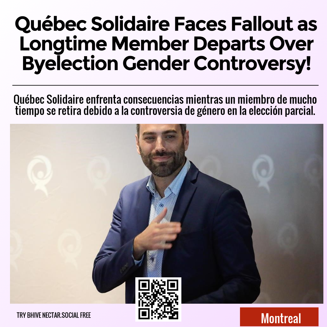 Québec Solidaire Faces Fallout as Longtime Member Departs Over Byelection Gender Controversy!