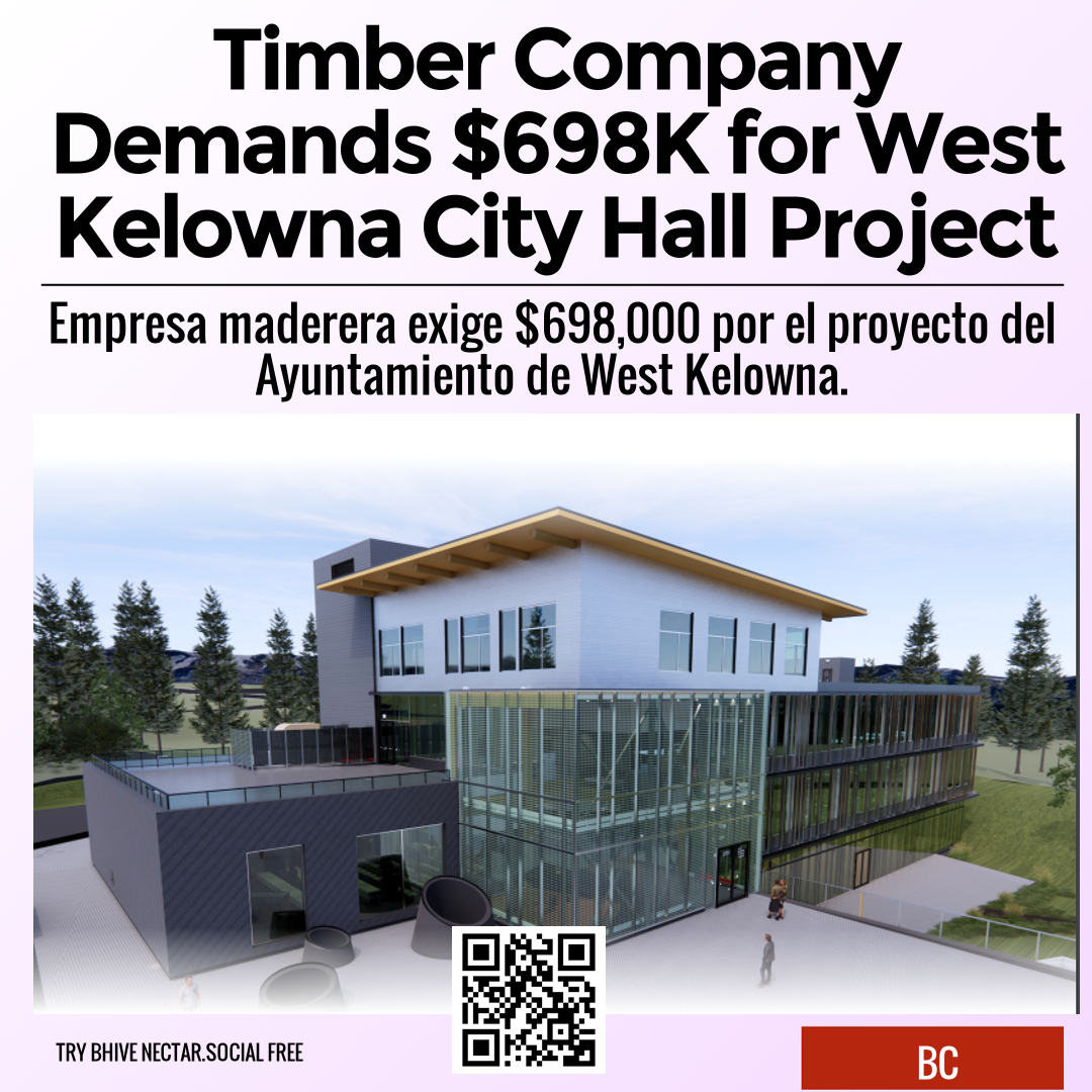 Timber Company Demands $698K for West Kelowna City Hall Project