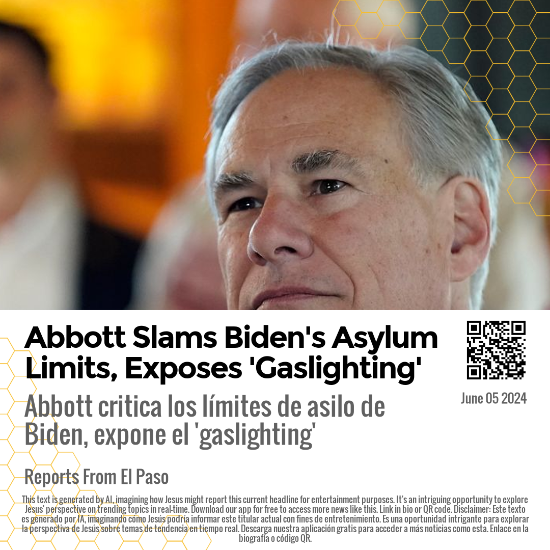 Abbott Slams Biden's Asylum Limits, Exposes 'Gaslighting'