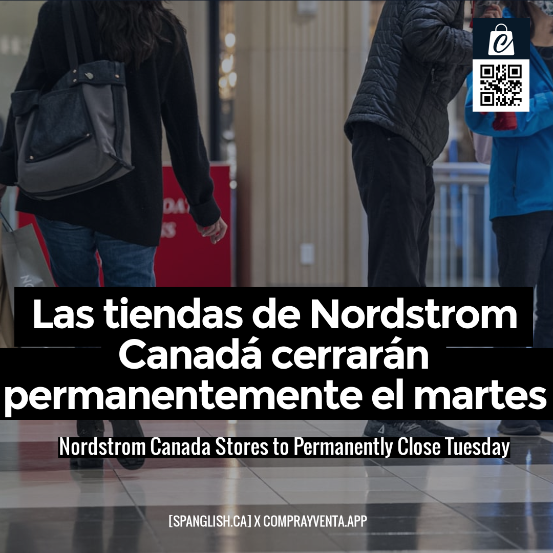 Nordstrom Canada Stores to Permanently Close Tuesday