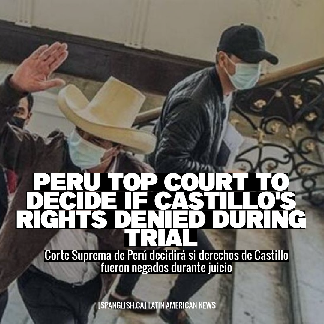 Peru Top Court to Decide if Castillo's Rights Denied During Trial