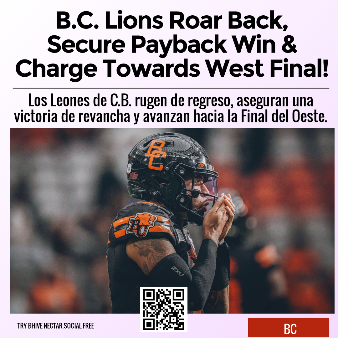 B.C. Lions Roar Back, Secure Payback Win & Charge Towards West Final!