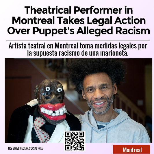 Theatrical Performer in Montreal Takes Legal Action Over Puppet's Alleged Racism