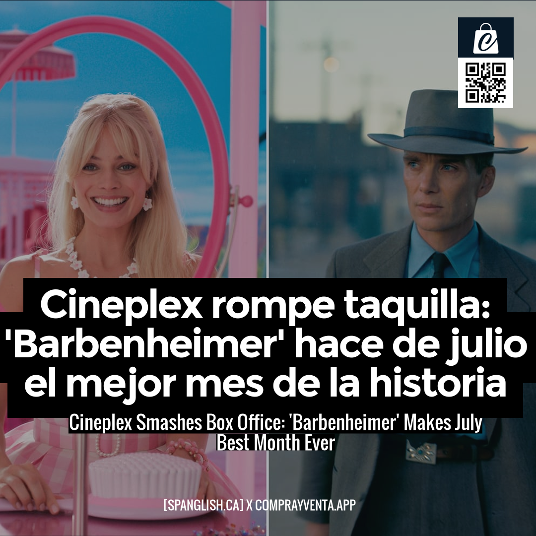 Cineplex Smashes Box Office: 'Barbenheimer' Makes July Best Month Ever