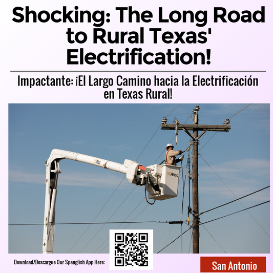 Shocking: The Long Road to Rural Texas' Electrification!