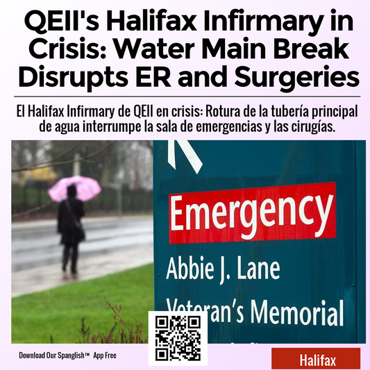 QEII's Halifax Infirmary in Crisis: Water Main Break Disrupts ER and Surgeries