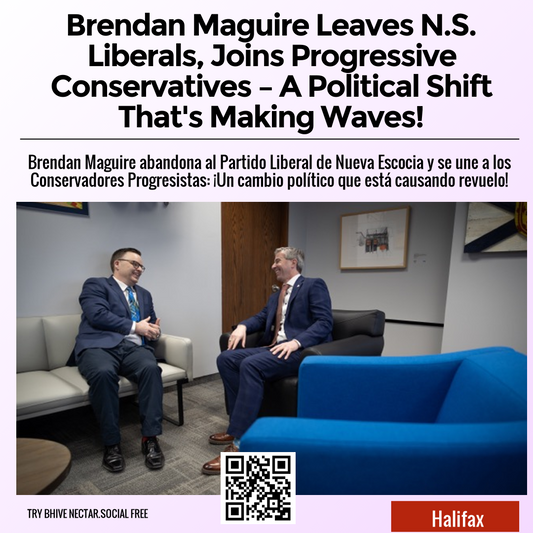 Brendan Maguire Leaves N.S. Liberals, Joins Progressive Conservatives – A Political Shift That's Making Waves!