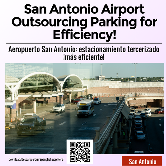 San Antonio Airport Outsourcing Parking for Efficiency!