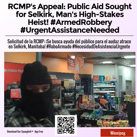 RCMP's Appeal: Public Aid Sought for Selkirk, Man's High-Stakes Heist! #ArmedRobbery #UrgentAssistanceNeeded