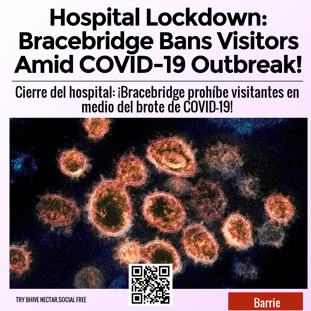 Hospital Lockdown: Bracebridge Bans Visitors Amid COVID-19 Outbreak!