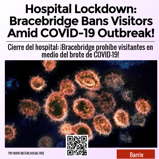 Hospital Lockdown: Bracebridge Bans Visitors Amid COVID-19 Outbreak!