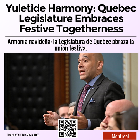 Yuletide Harmony: Quebec Legislature Embraces Festive Togetherness